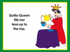 Snapshot Quilla Queen Fills Her Teacup To The Top Image